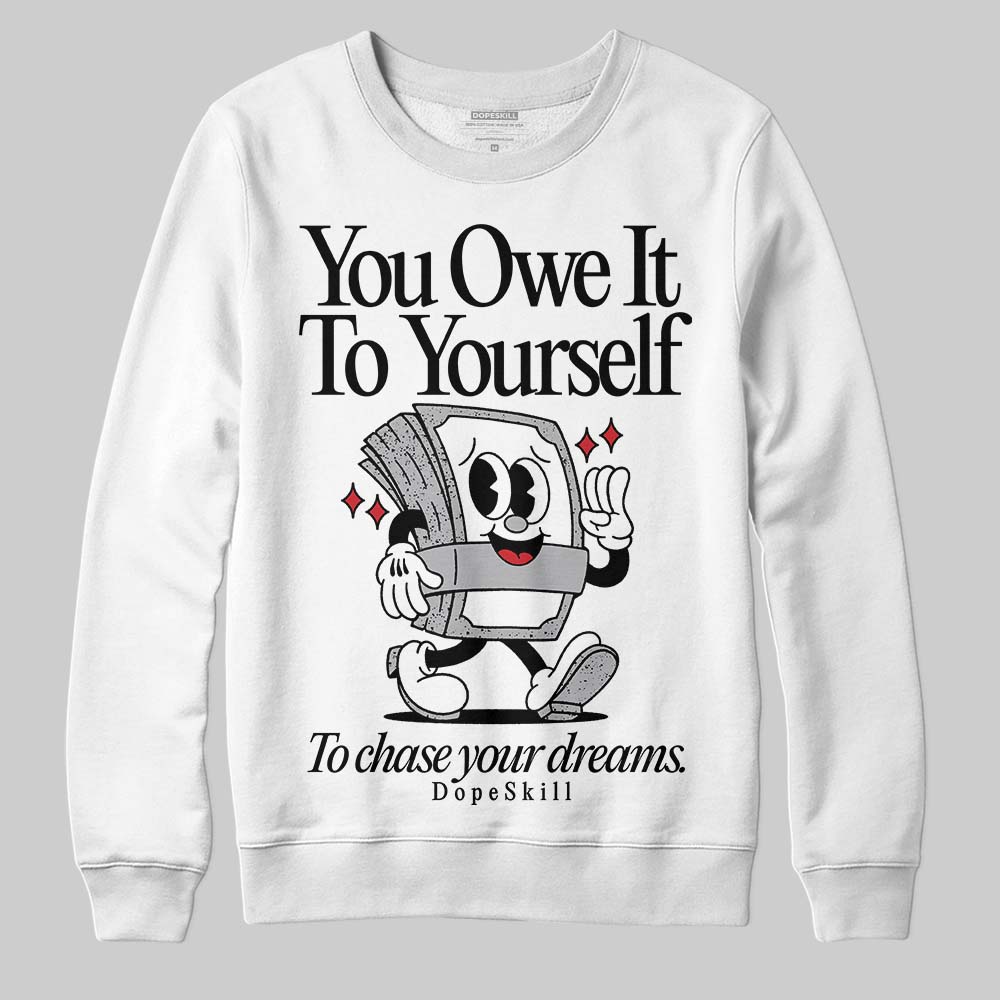 White Cement 4s superstreetwear Sweatshirt Owe It To Yourself Graphic