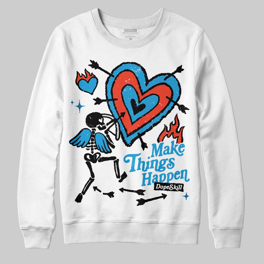 Military Blue 4s superstreetwear Sweatshirt Make Things Happen Graphic