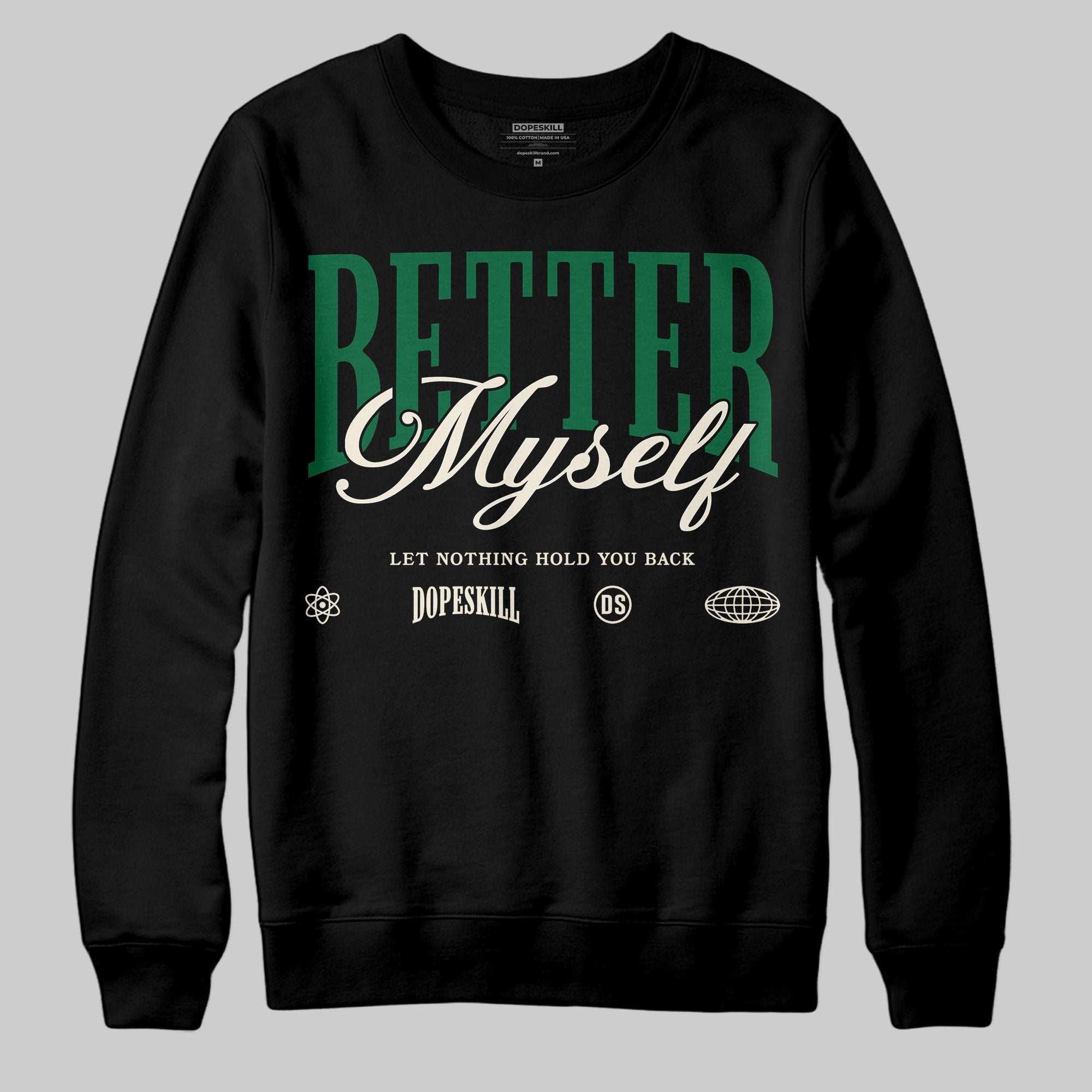 Pine Green 13s superstreetwear Sweatshirt Better Myself Graphic