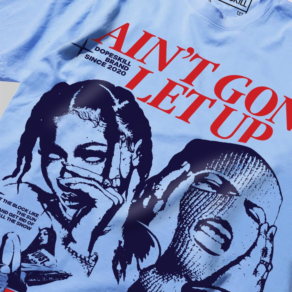 Ain't Gon' Let Up superstreetwear Premium T-shirt