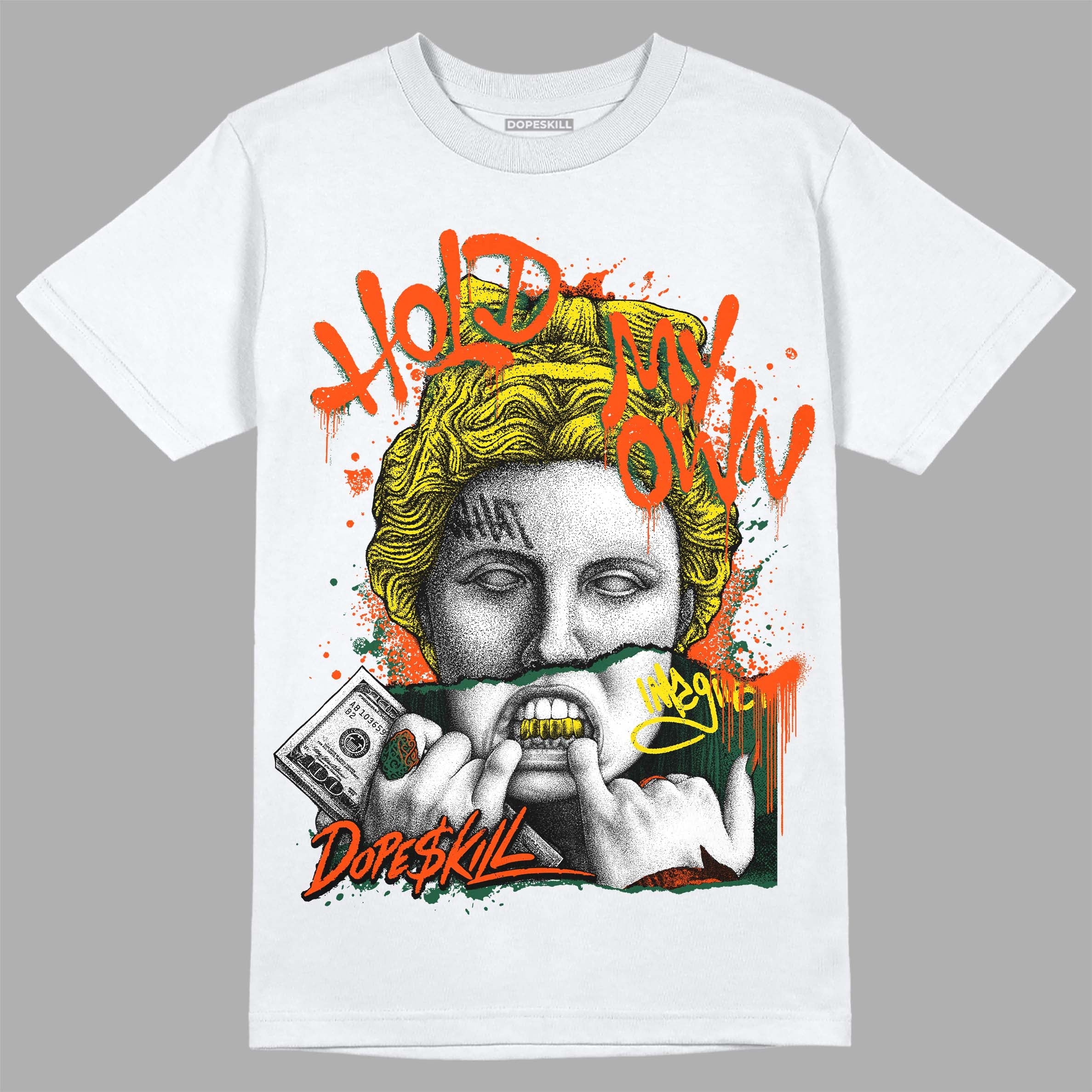 Dunk Low Team Dark Green Orange superstreetwear T-Shirt Hold My Own Graphic