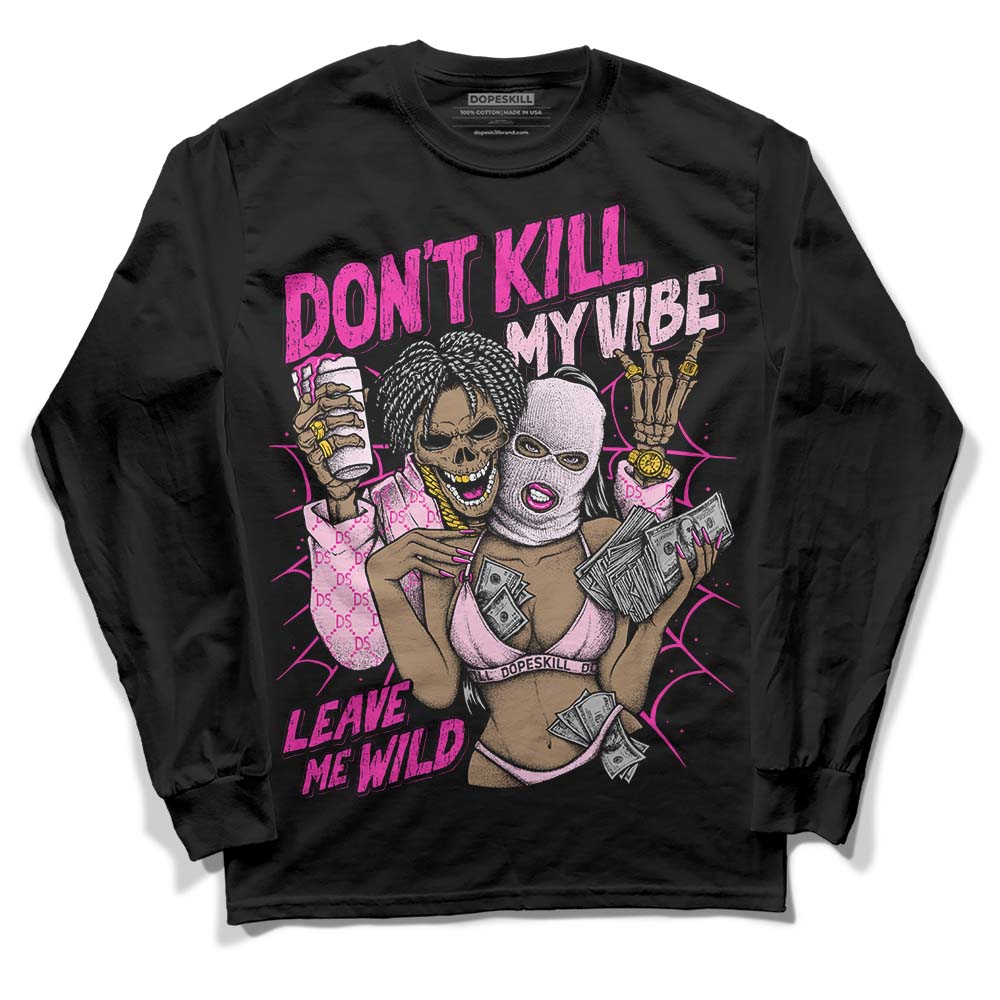Triple Pink Dunk superstreetwear Long Sleeve T-Shirt Don't Kill My Vibe Graphic