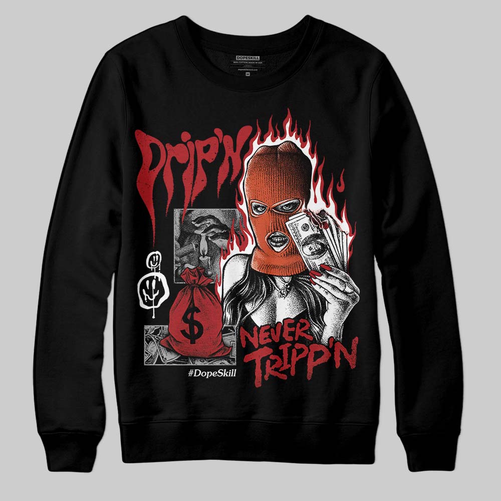Brick By Brick 4s superstreetwear Sweatshirt Drip'n Never Tripp'n Graphic