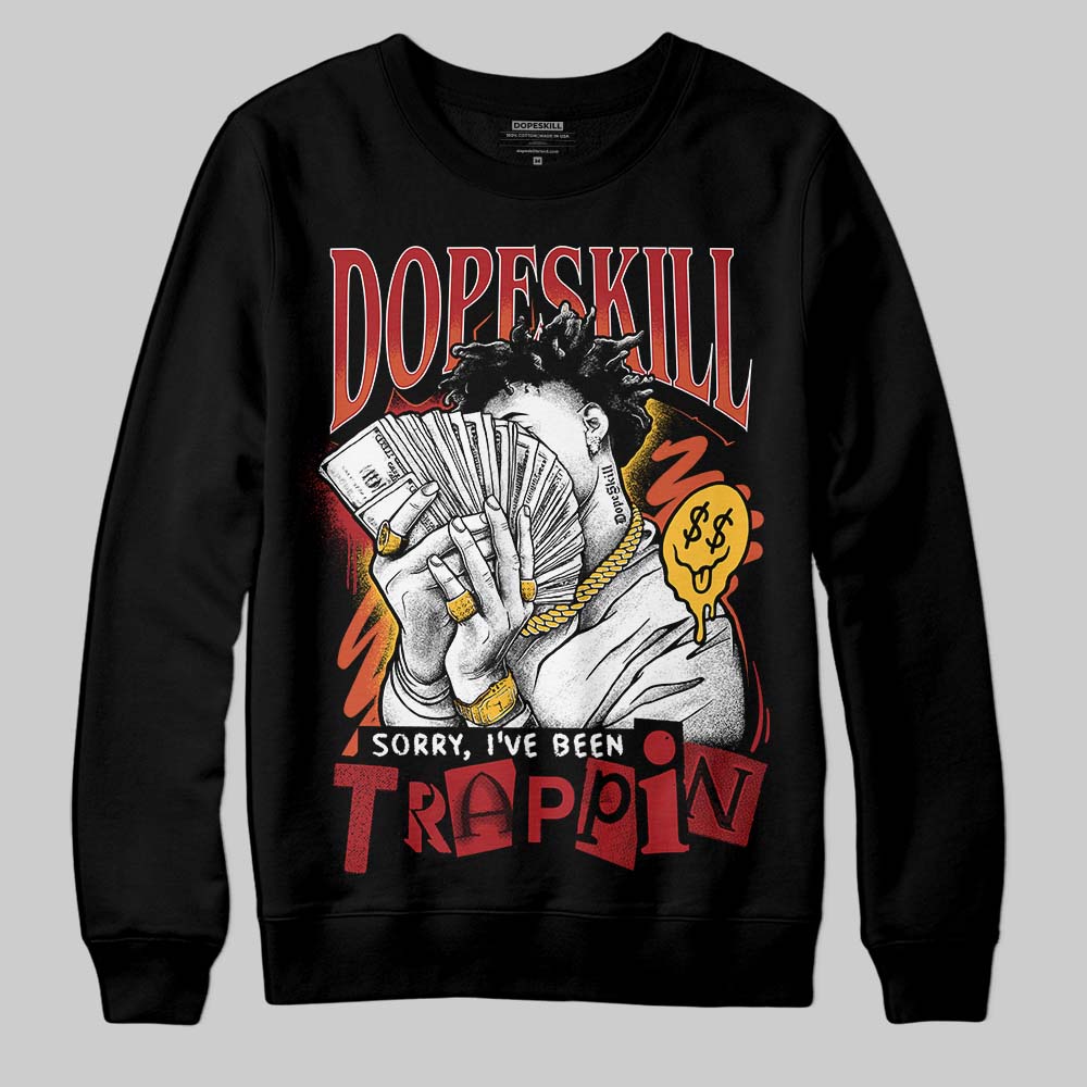 Brick By Brick 4s superstreetwear Sweatshirt Sorry I've Been Trappin Graphic