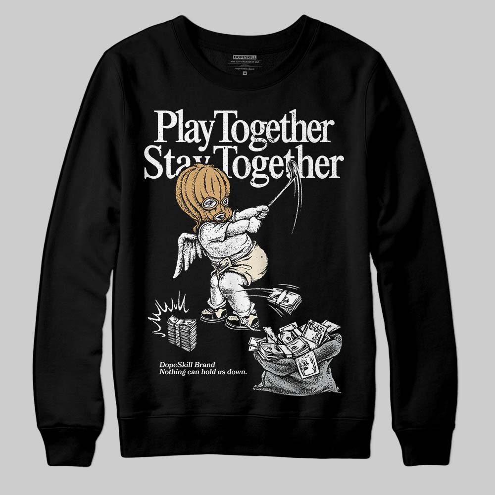Reverse Metallic 5s superstreetwear Sweatshirt Play together,Stay together Graphic