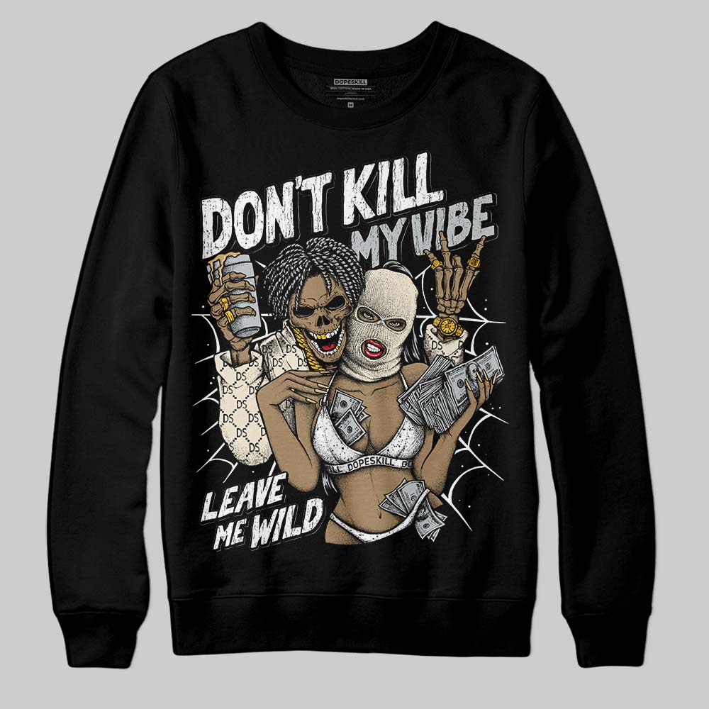Reverse Metallic 5s superstreetwear Sweatshirt Don't Kill My Vibe Graphic