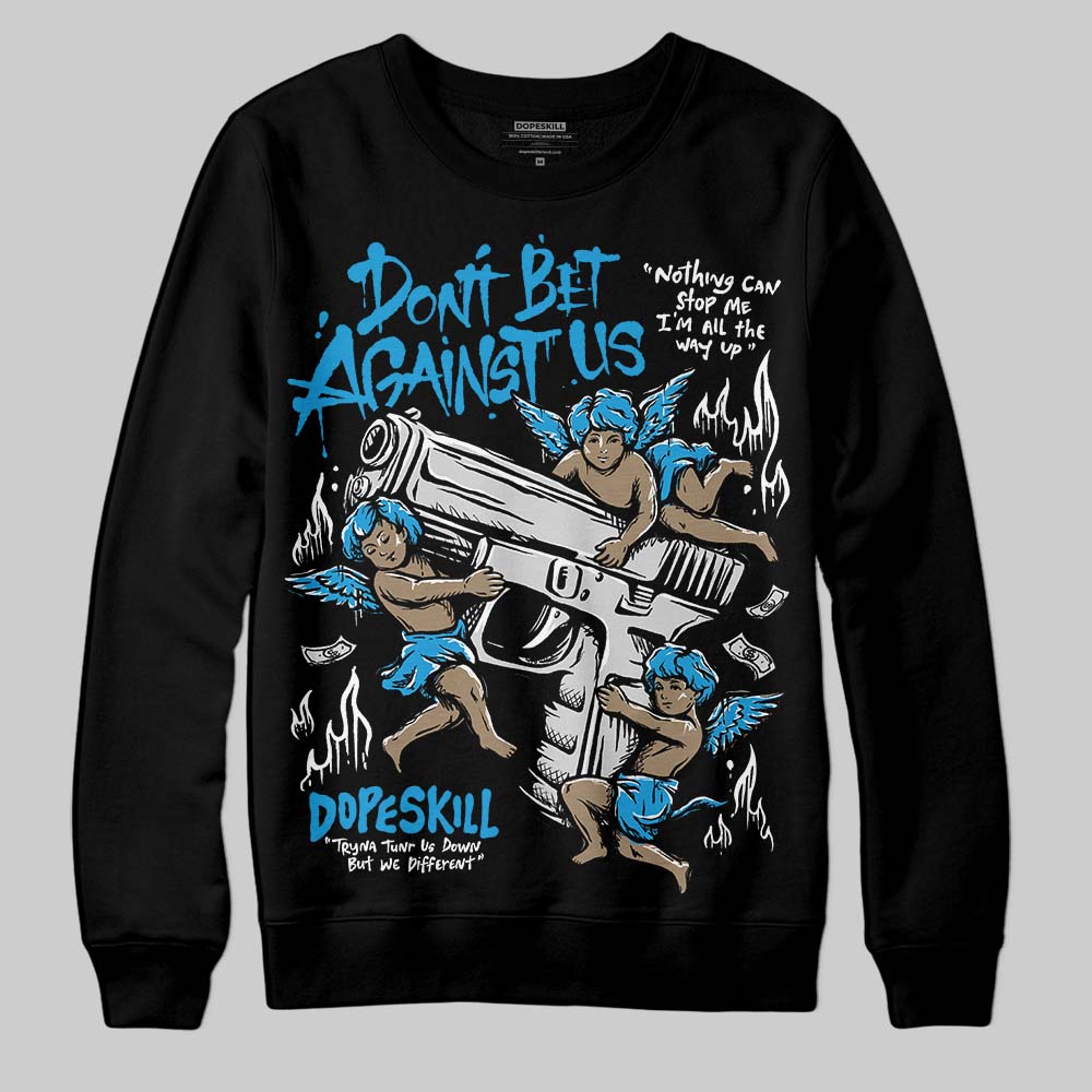 Military Blue 4s superstreetwear Sweatshirt Don't Bet Against Us Graphic