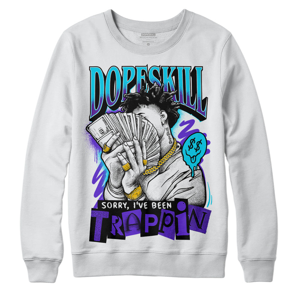 Aqua 6s superstreetwear Sweatshirt Sorry I've Been Trappin Graphic