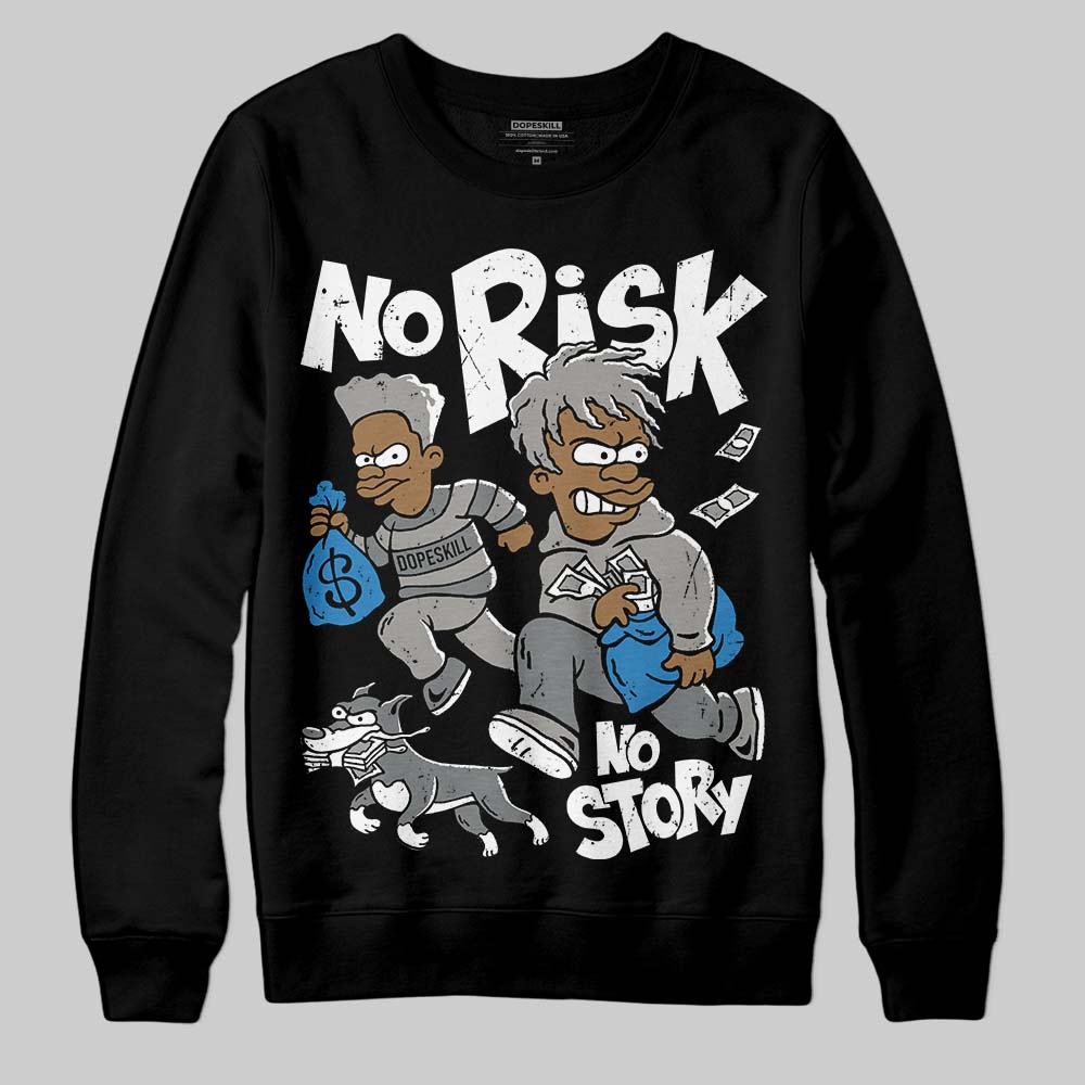 Cool Grey 9s superstreetwear Sweatshirt No Risk No Story Graphic