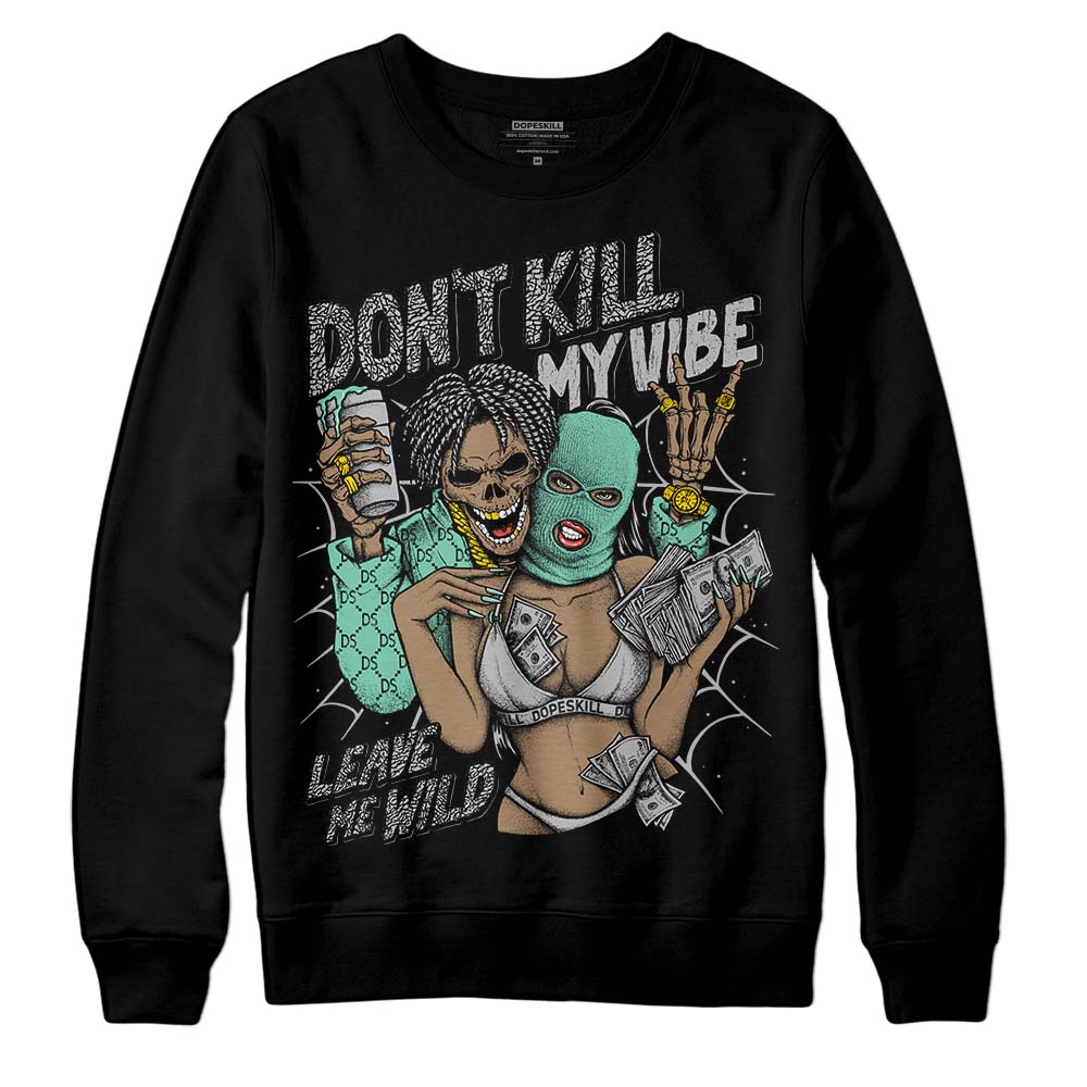 Green Glow 3s superstreetwear Sweatshirt Don't Kill My Vibe Graphic