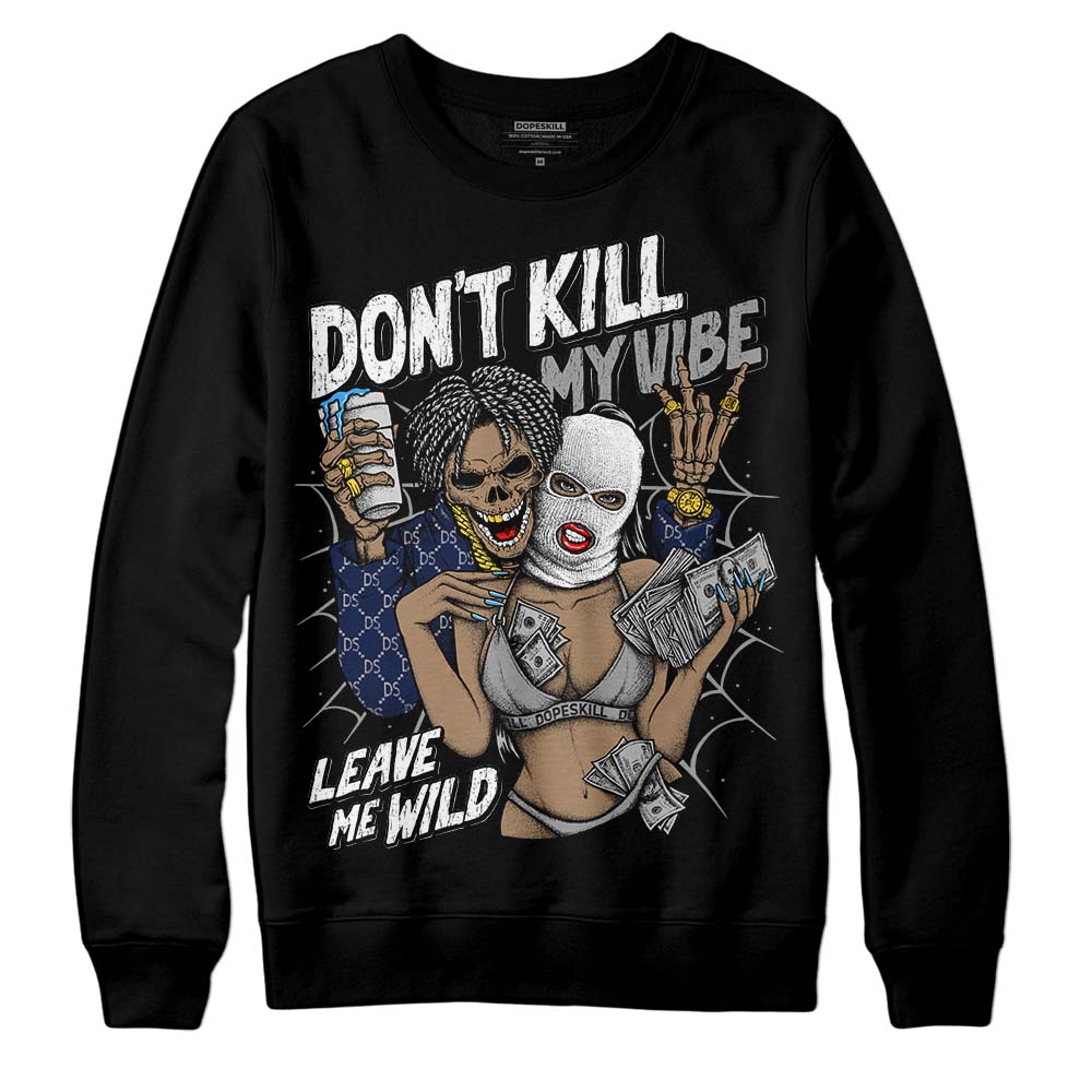 AJ Spizike White Obsidian superstreetwear Sweatshirt Don't Kill My Vibe Graphic