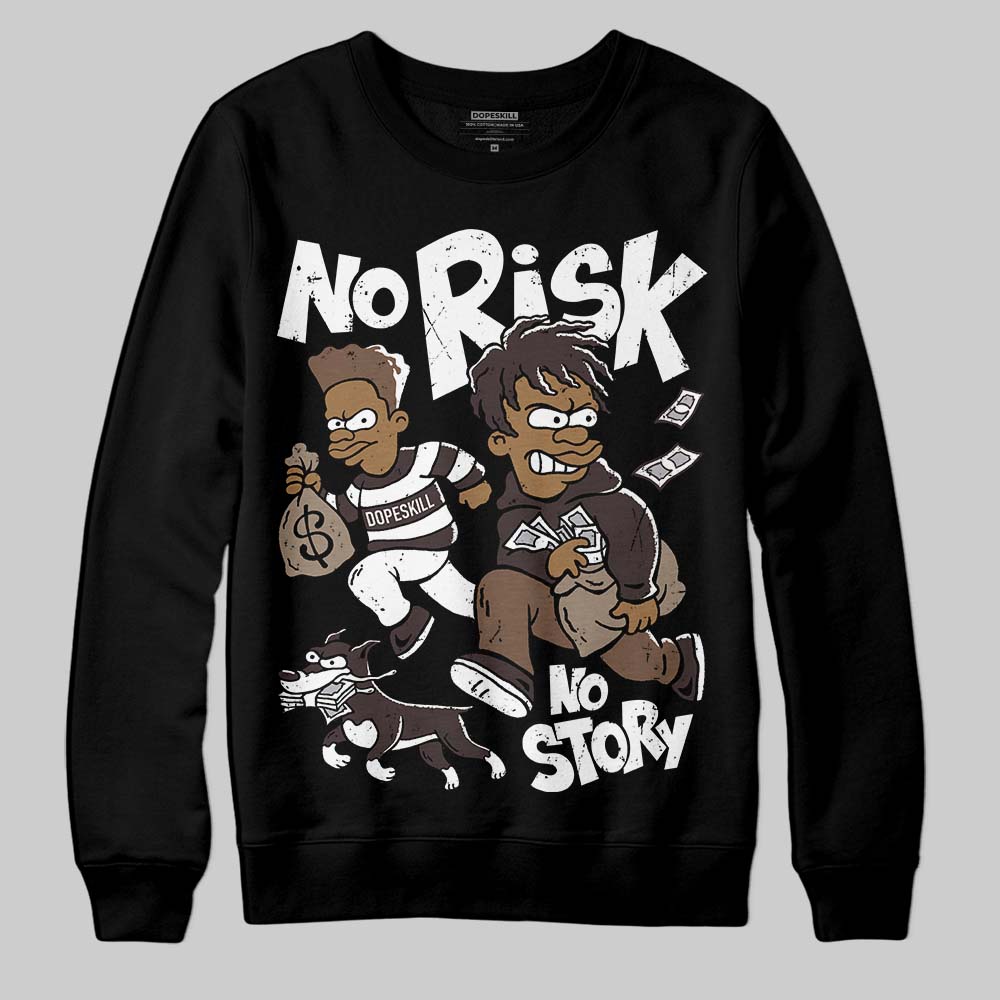 Baroque Brown 12s superstreetwear Sweatshirt No Risk No Story Graphic
