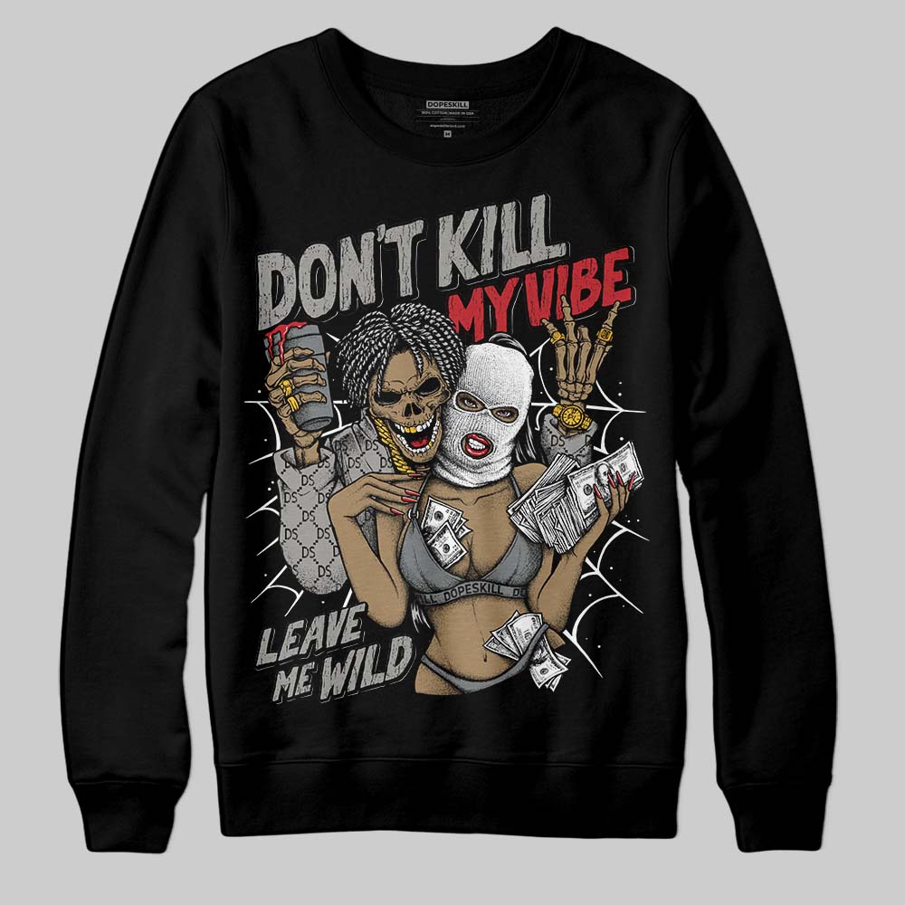 Cool Grey 9s superstreetwear Sweatshirt Don't Kill My Vibe Graphic