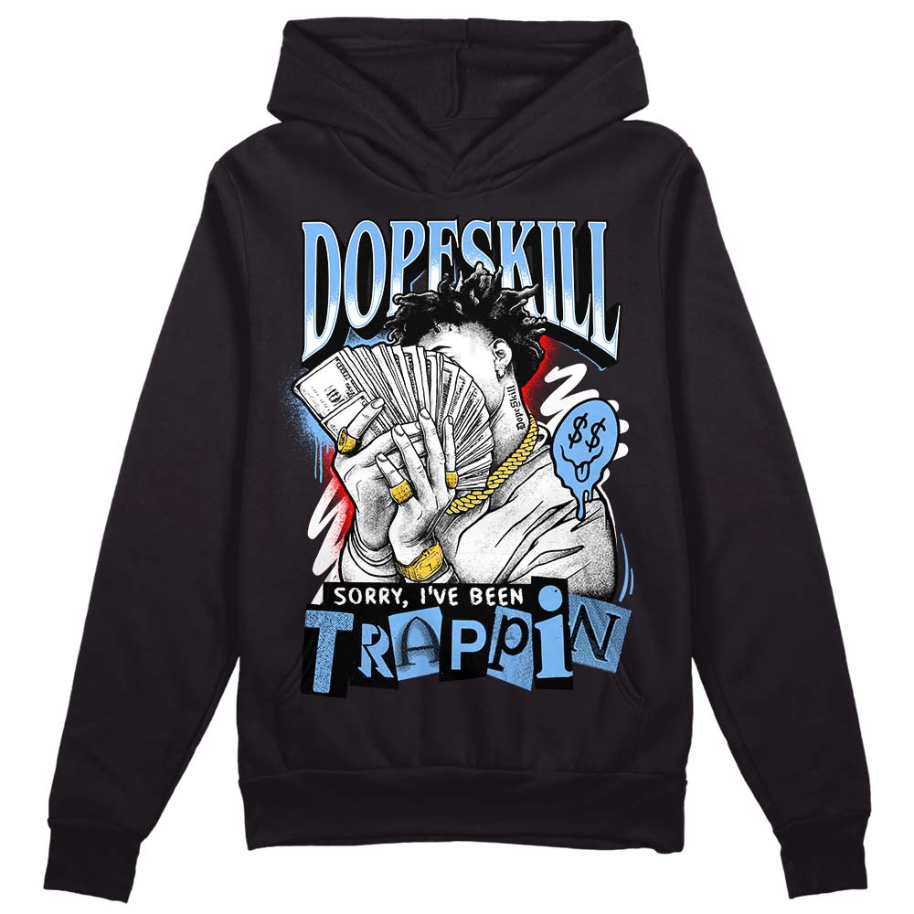 Powder Blue 9s superstreetwear Hoodie Sweatshirt Sorry I've Been Trappin Graphic