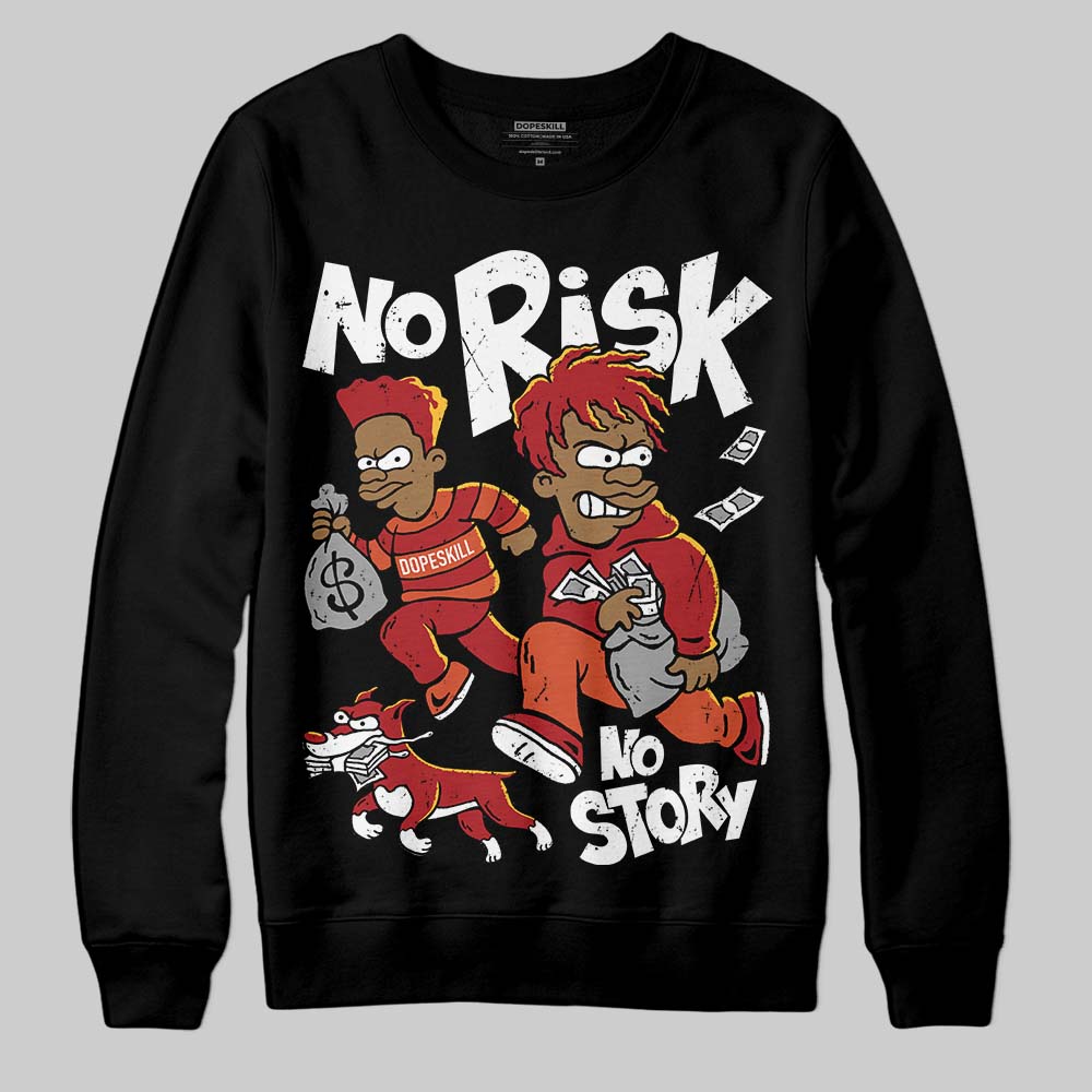 Brick By Brick 4s superstreetwear Sweatshirt No Risk No Story Graphic