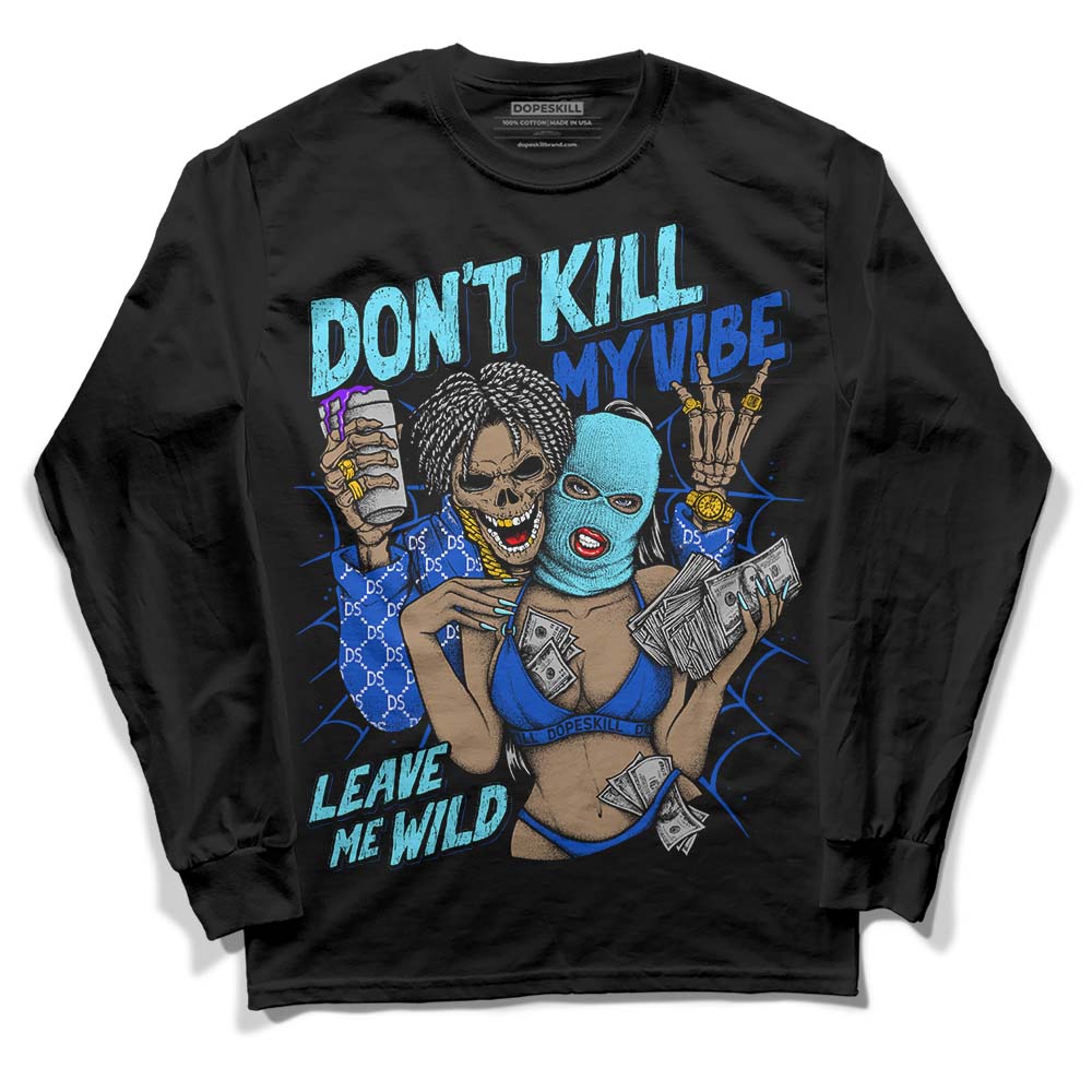 SB Dunk Argon superstreetwear Long Sleeve T-Shirt Don't Kill My Vibe Graphic