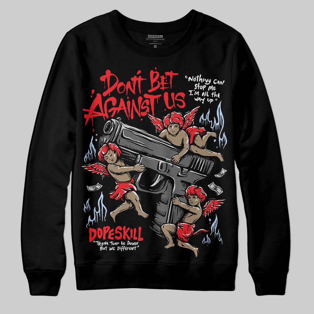 Cherry 11s superstreetwear Sweatshirt Don't Bet Against Us Graphic