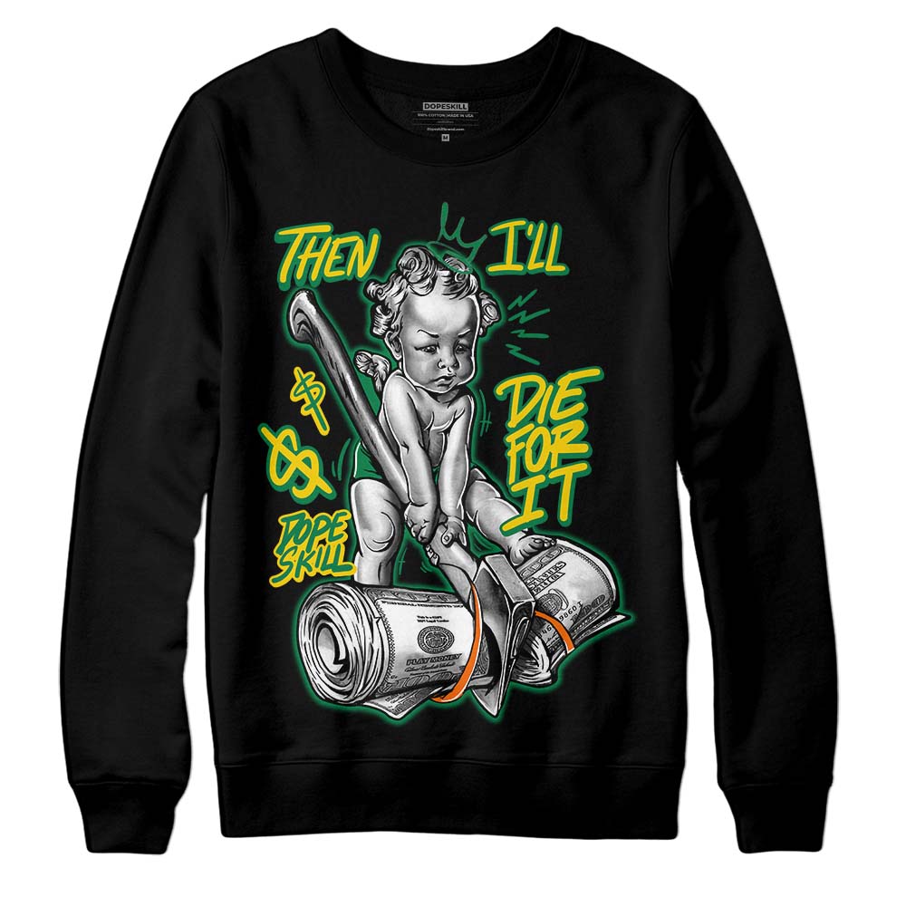 Green Collection superstreetwear Sweatshirt Then I'll Die For It Graphic