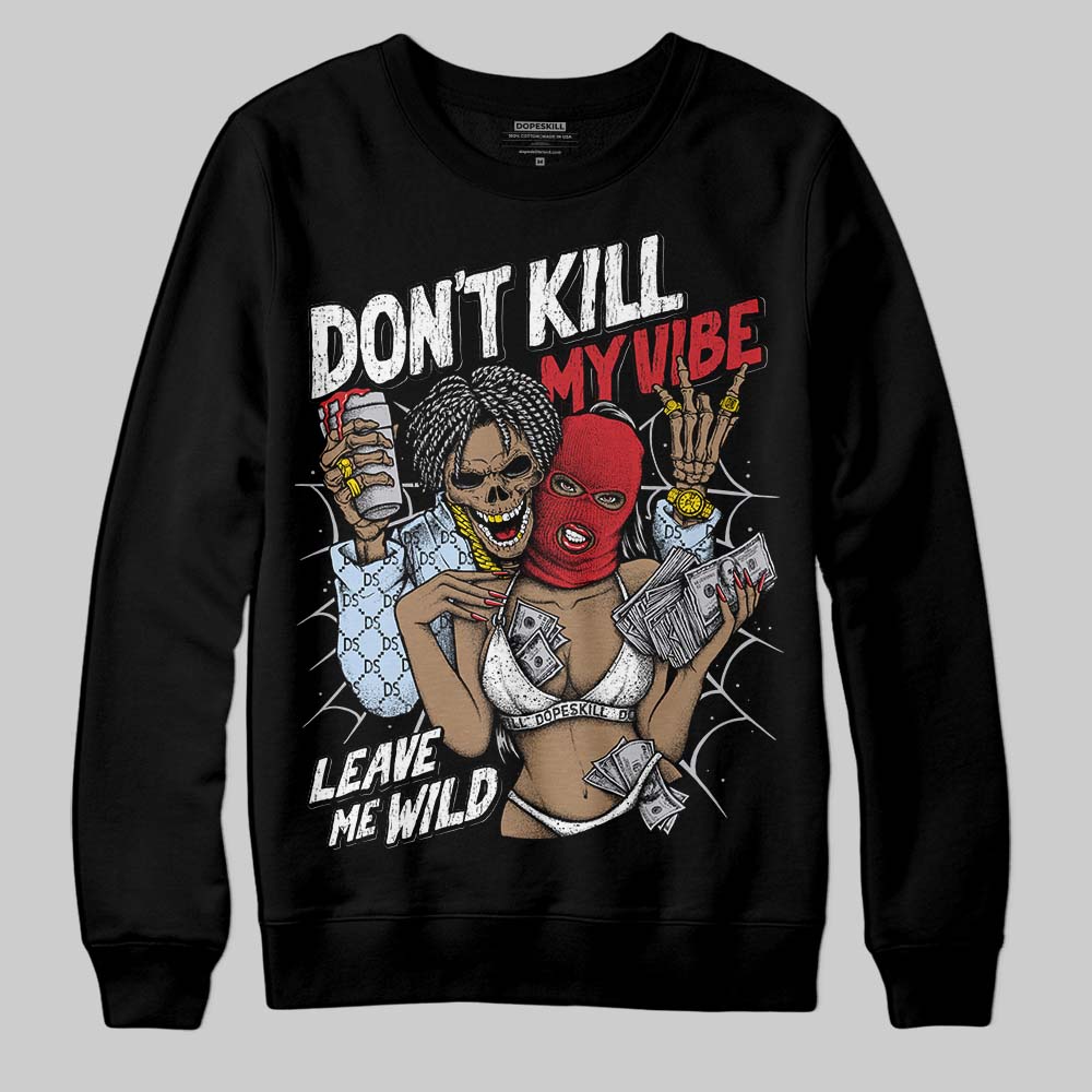 Black Metallic Reimagined 5s superstreetwear Sweatshirt Don't Kill My Vibe Graphic