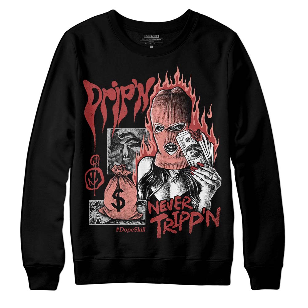 Dune Red 13s superstreetwear Sweatshirt Drip'n Never Tripp'n Graphic