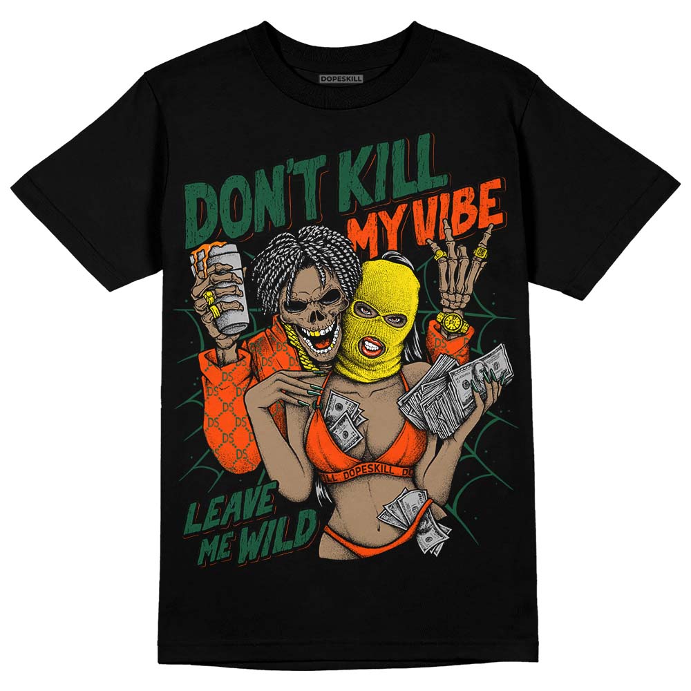 Dunk Team Dark Green Orange superstreetwear T-Shirt Don't Kill My Vibe Graphic