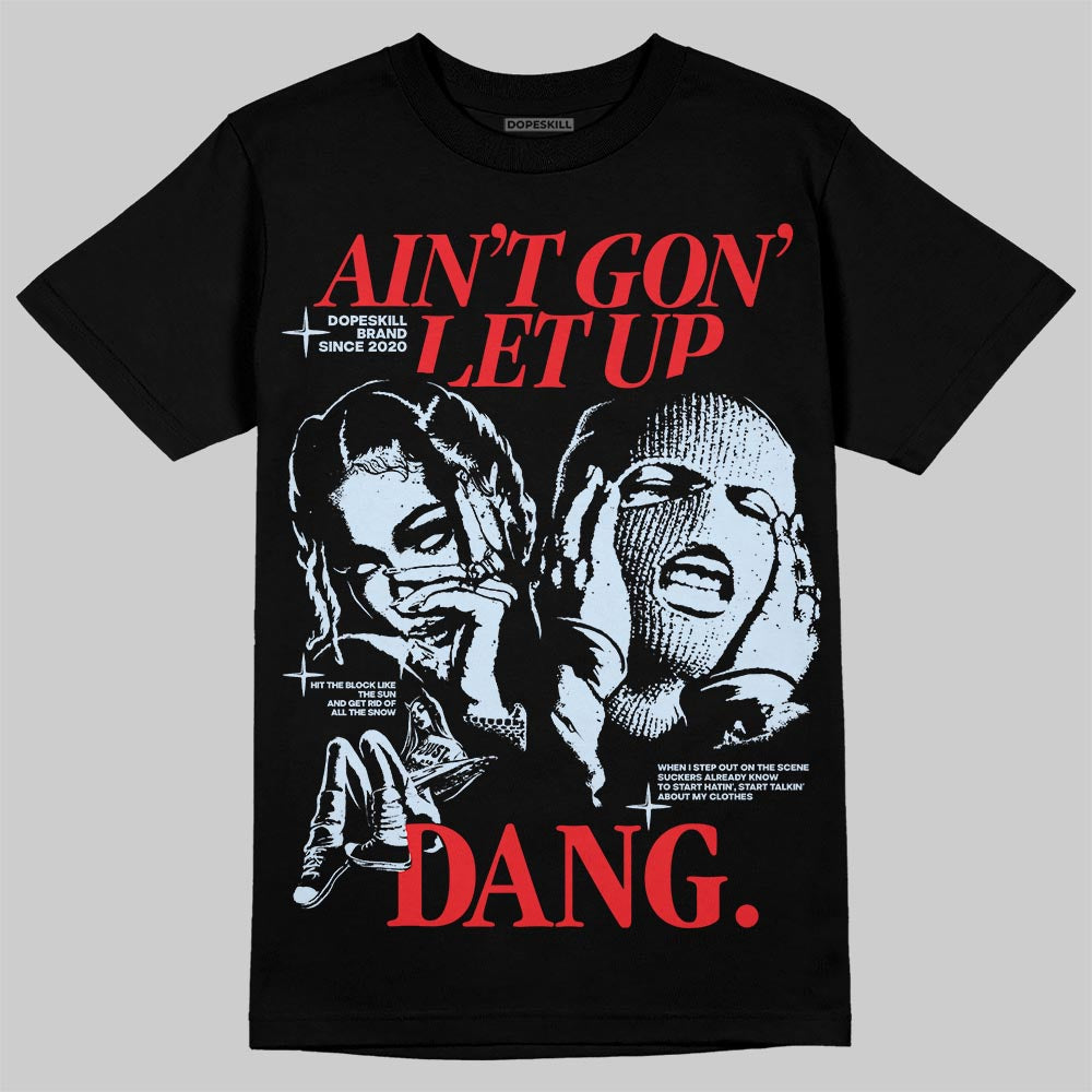 Cherry 11s superstreetwear T-Shirt Ain't Gon' Let Up Graphic