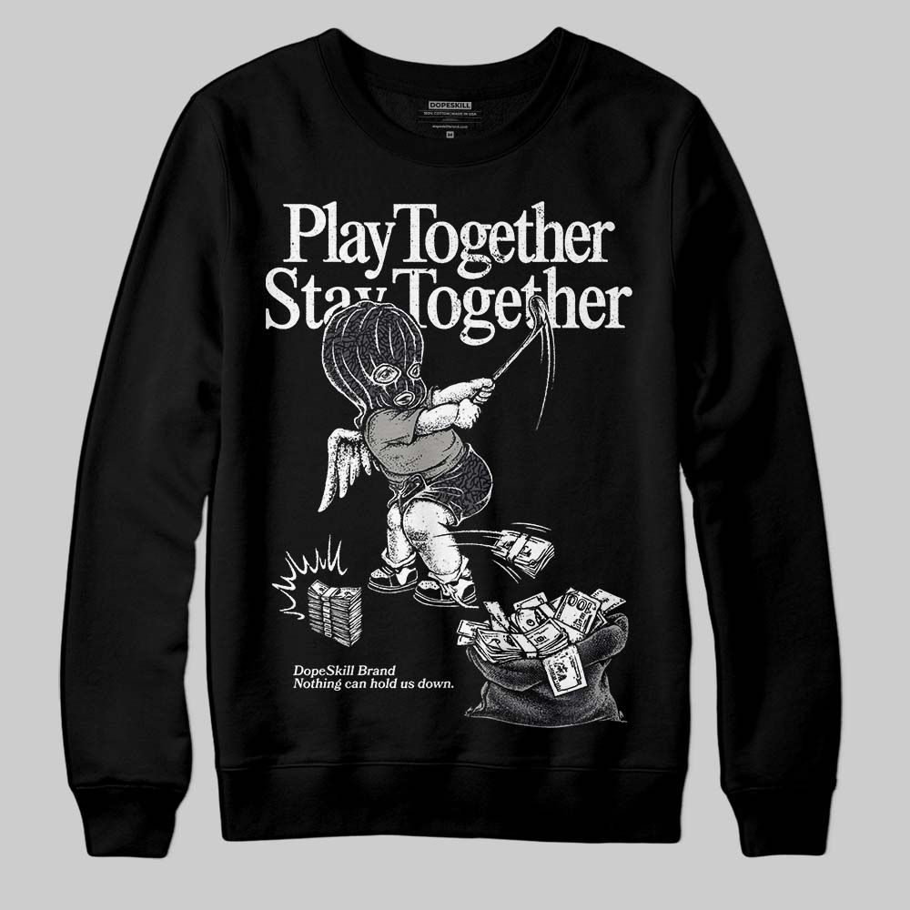 Black Cat 3s superstreetwear Sweatshirt Play together,Stay together Graphic