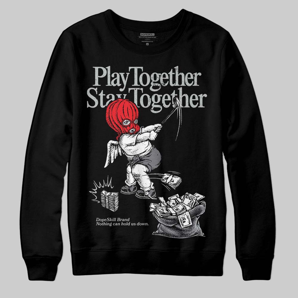 Fear 4s superstreetwear Sweatshirt Play together,Stay together Graphic
