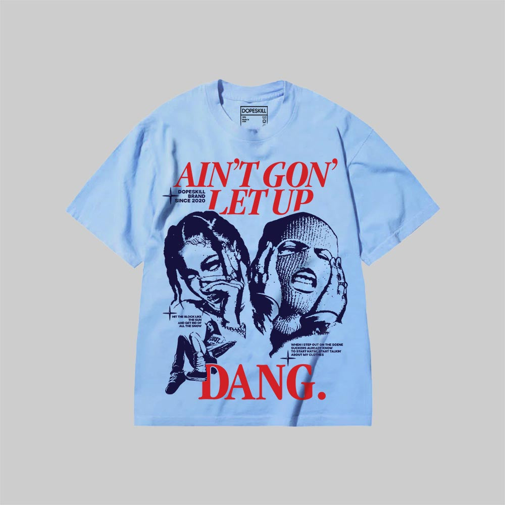 Ain't Gon' Let Up superstreetwear Premium T-shirt