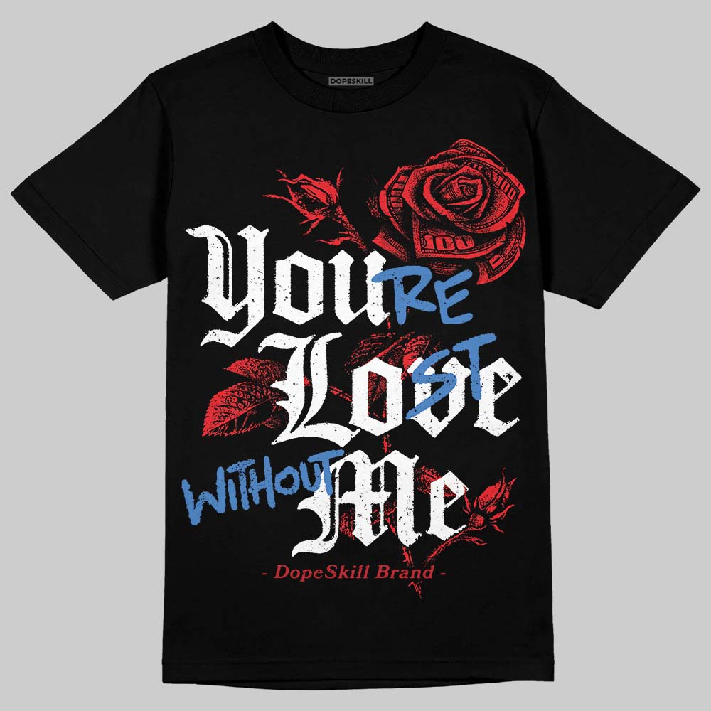 Ruby 1s superstreetwear T-Shirt You're Lost Without Me Graphic