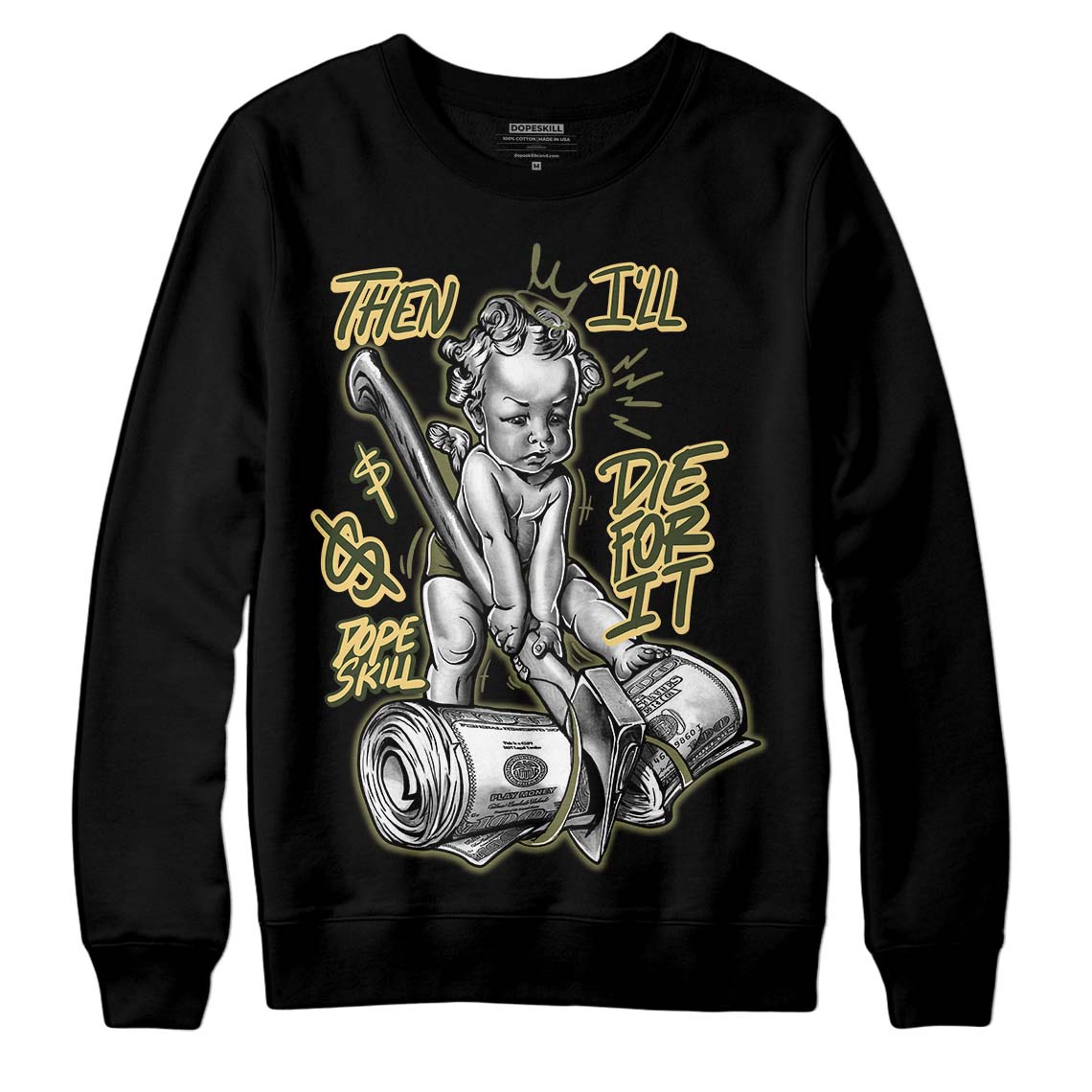 Craft Olive 4s superstreetwear Sweatshirt Then I'll Die For It Graphic