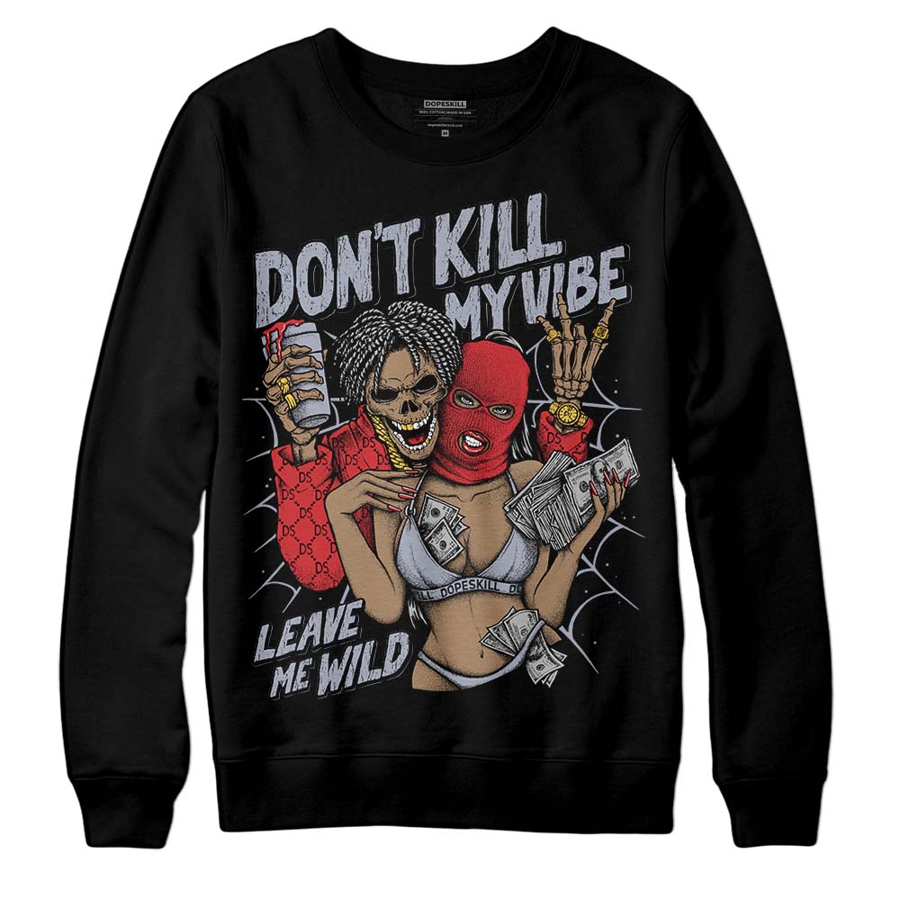 Bred Reimagined 4s superstreetwear Sweatshirt Don't Kill My Vibe Graphic