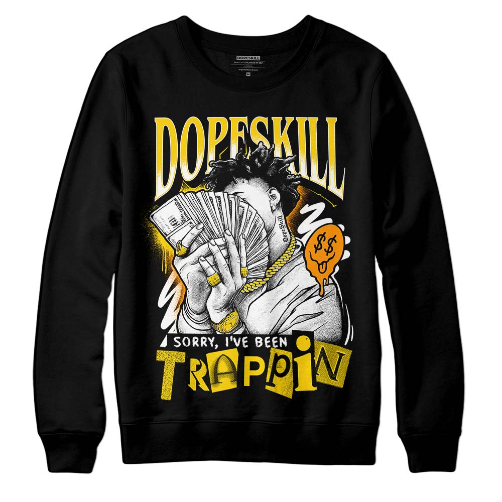 Yellow Ochre 6s superstreetwear Sweatshirt Sorry I've Been Trappin Graphic