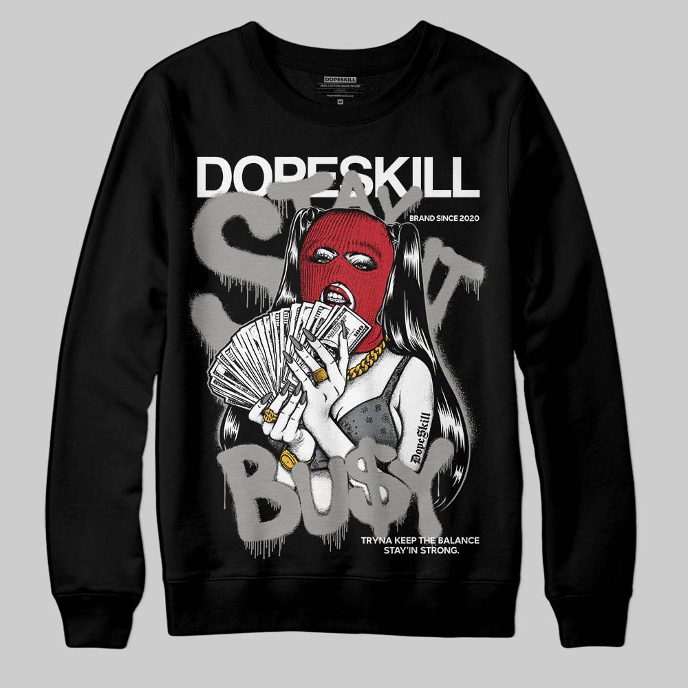Cool Grey 9s superstreetwear Sweatshirt Stay It Busy Graphic