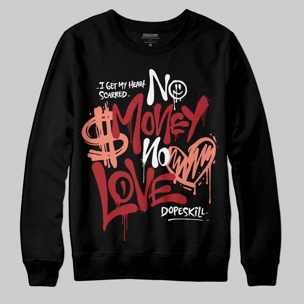 Rare Air Cinnabar 1s superstreetwear Sweatshirt No Money No Love Typo Graphic
