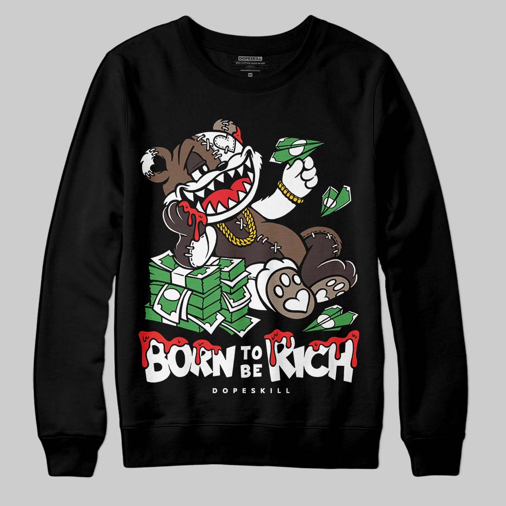 Baroque Brown 12s superstreetwear Sweatshirt Born To Be Rich Graphic