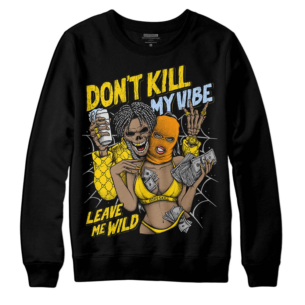 Yellow Ochre 6s superstreetwear Sweatshirt Don't Kill My Vibe Graphic