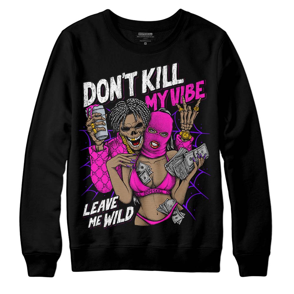 Dunk Active Fuchsia superstreetwear Sweatshirt Don't Kill My Vibe Graphic