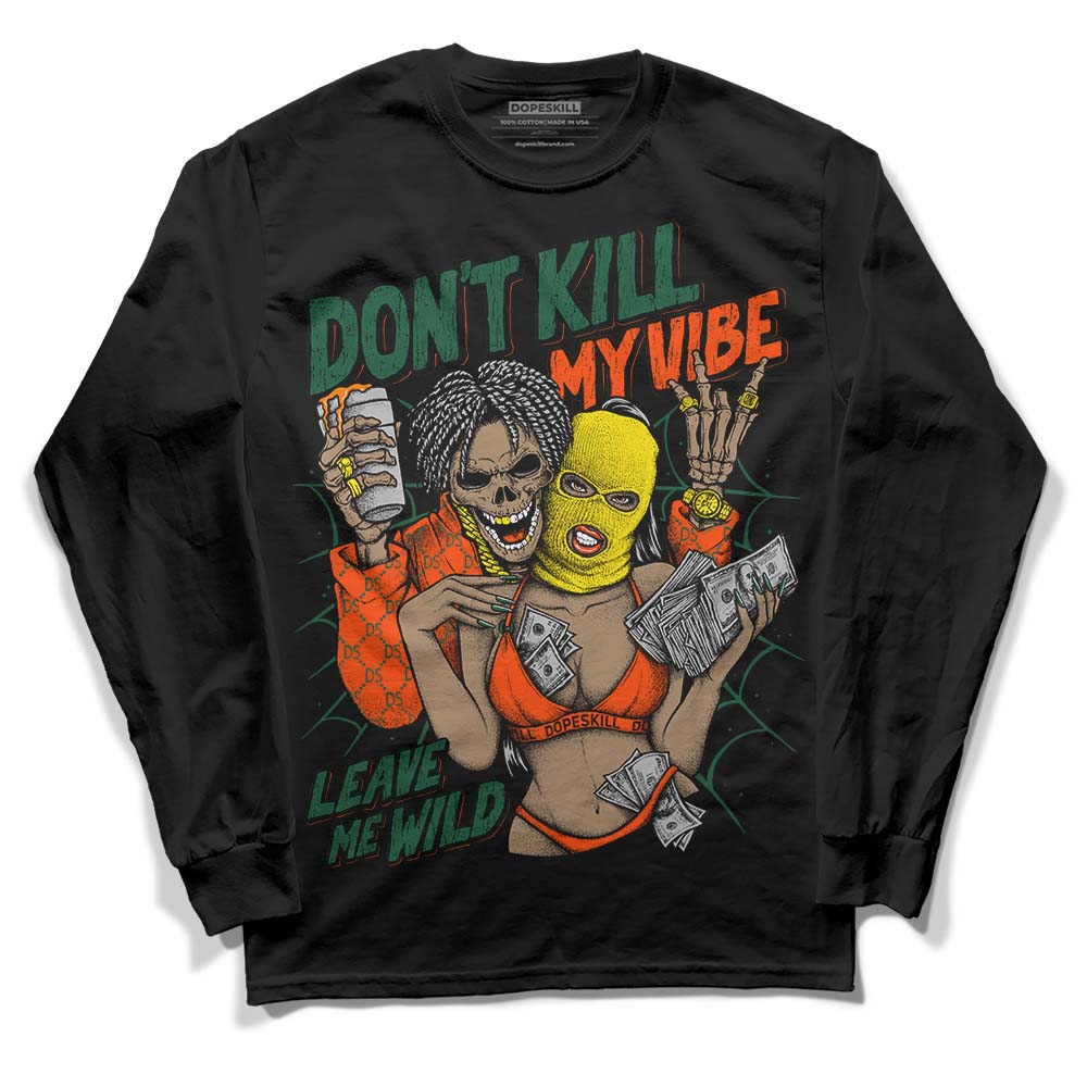 Dunk Team Dark Green Orange superstreetwear Long Sleeve T-Shirt Don't Kill My Vibe Graphic