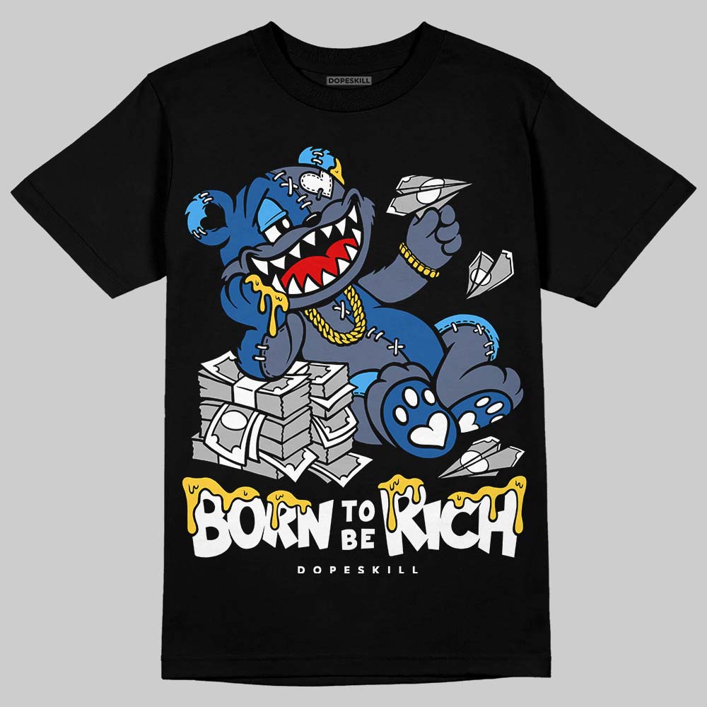 Diffused Blue 11s superstreetwear T-Shirt Born To Be Rich Graphic