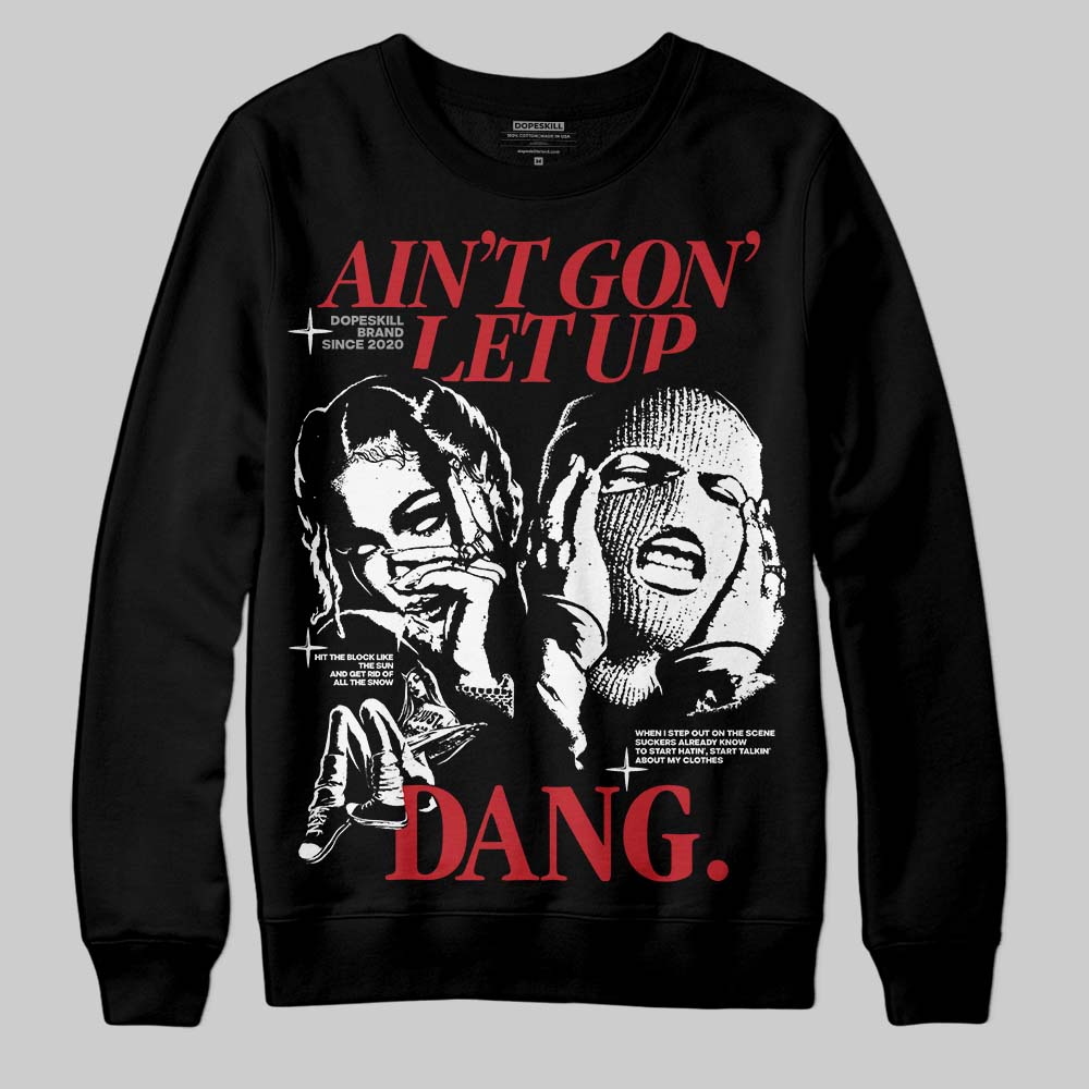 Bred 11s superstreetwear Sweatshirt Ain't Gon' Let Up Graphic