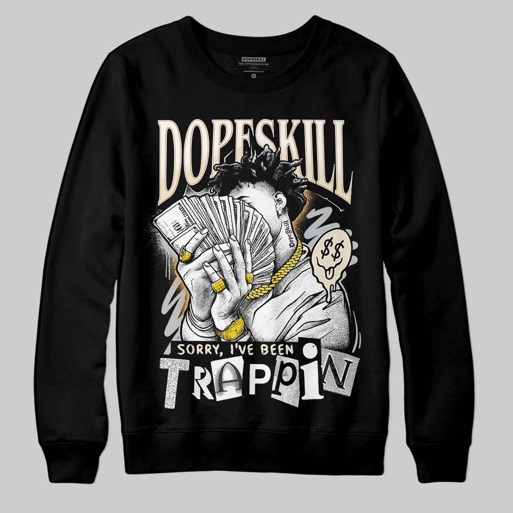 Reverse Metallic 5s superstreetwear Sweatshirt Sorry I've Been Trappin Graphic