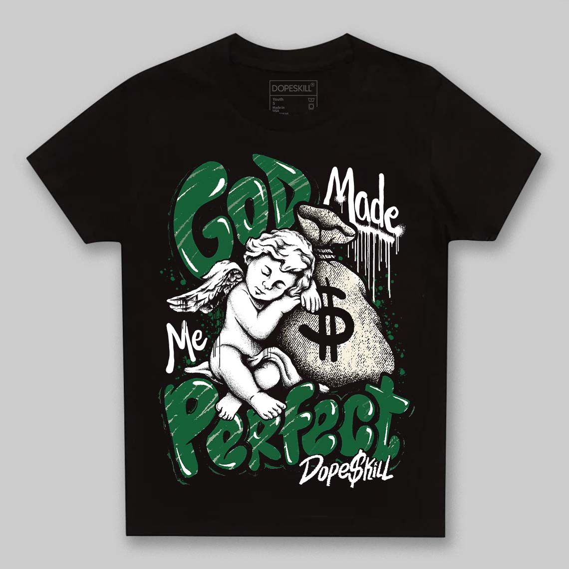 Pine Green 13s superstreetwear Toddler Kids T-shirt God Made Me Perfect Graphic