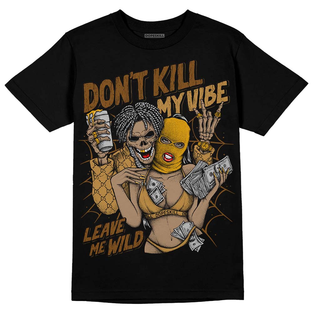 Wheat 13s superstreetwear T-Shirt Don't Kill My Vibe Graphic