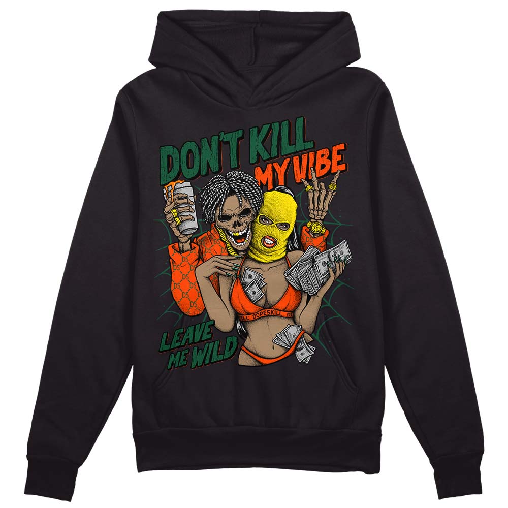 Dunk Team Dark Green Orange superstreetwear Hoodie Sweatshirt Don't Kill My Vibe Graphic