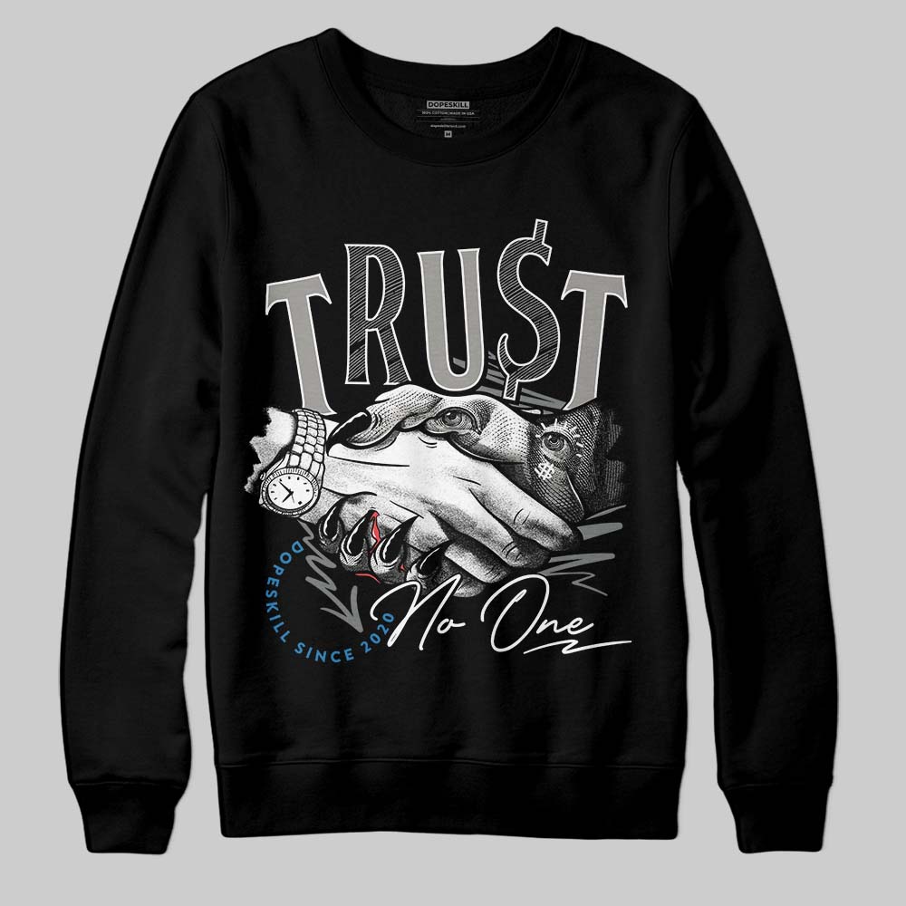 Cool Grey 9s superstreetwear Sweatshirt Trust No One Graphic