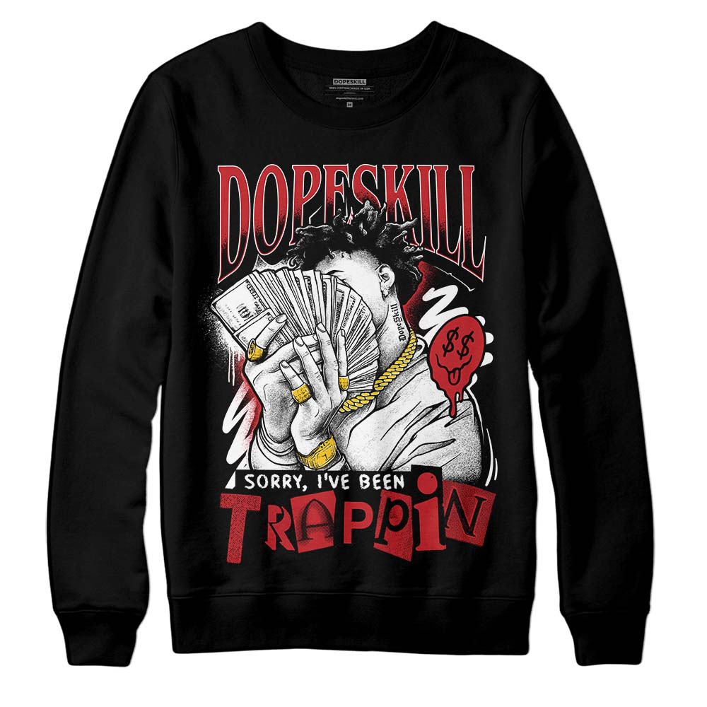 Red Taxi 12s superstreetwear Sweatshirt Sorry I've Been Trappin Graphic