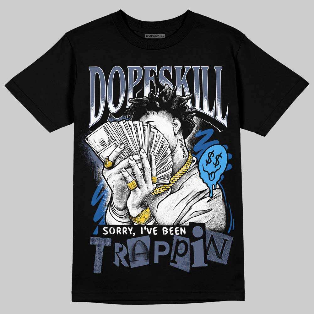 Diffused Blue 11s superstreetwear T-Shirt Sorry I've Been Trappin Graphic