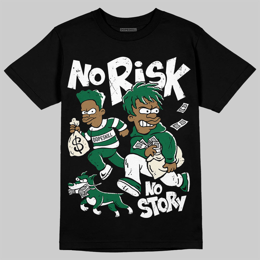 Pine Green 13s superstreetwear T-Shirt No Risk No Story Graphic
