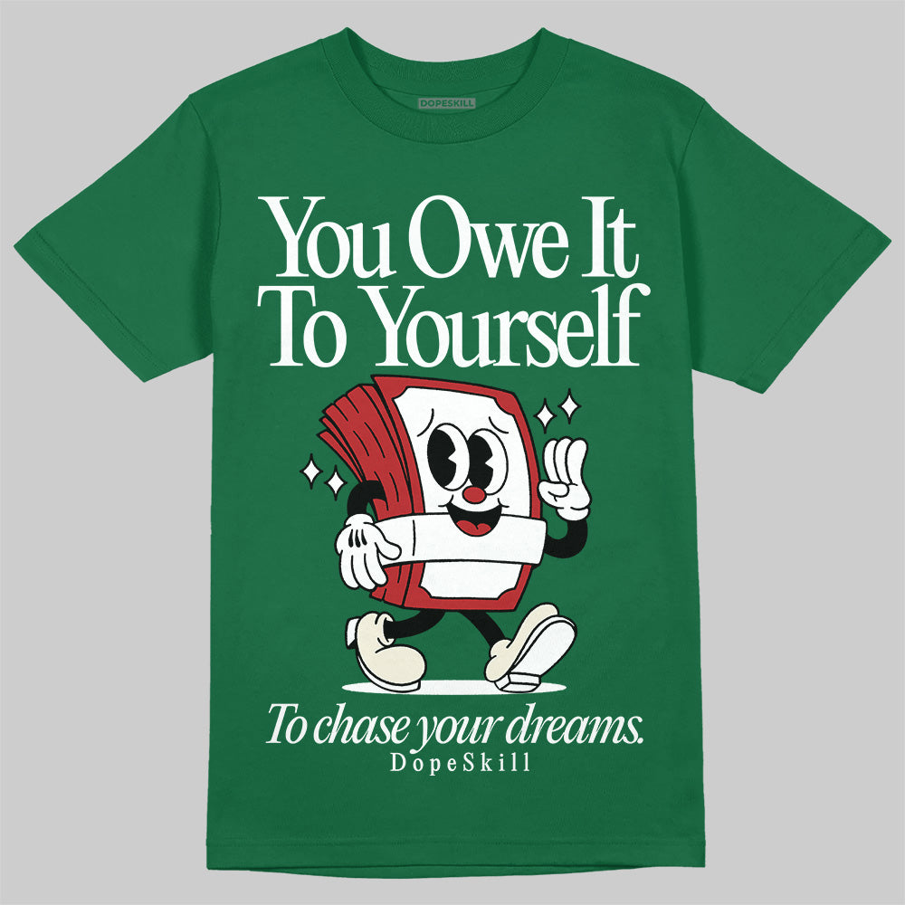 Pine Green 13s superstreetwear T-Shirt Owe It To Yourself Graphic